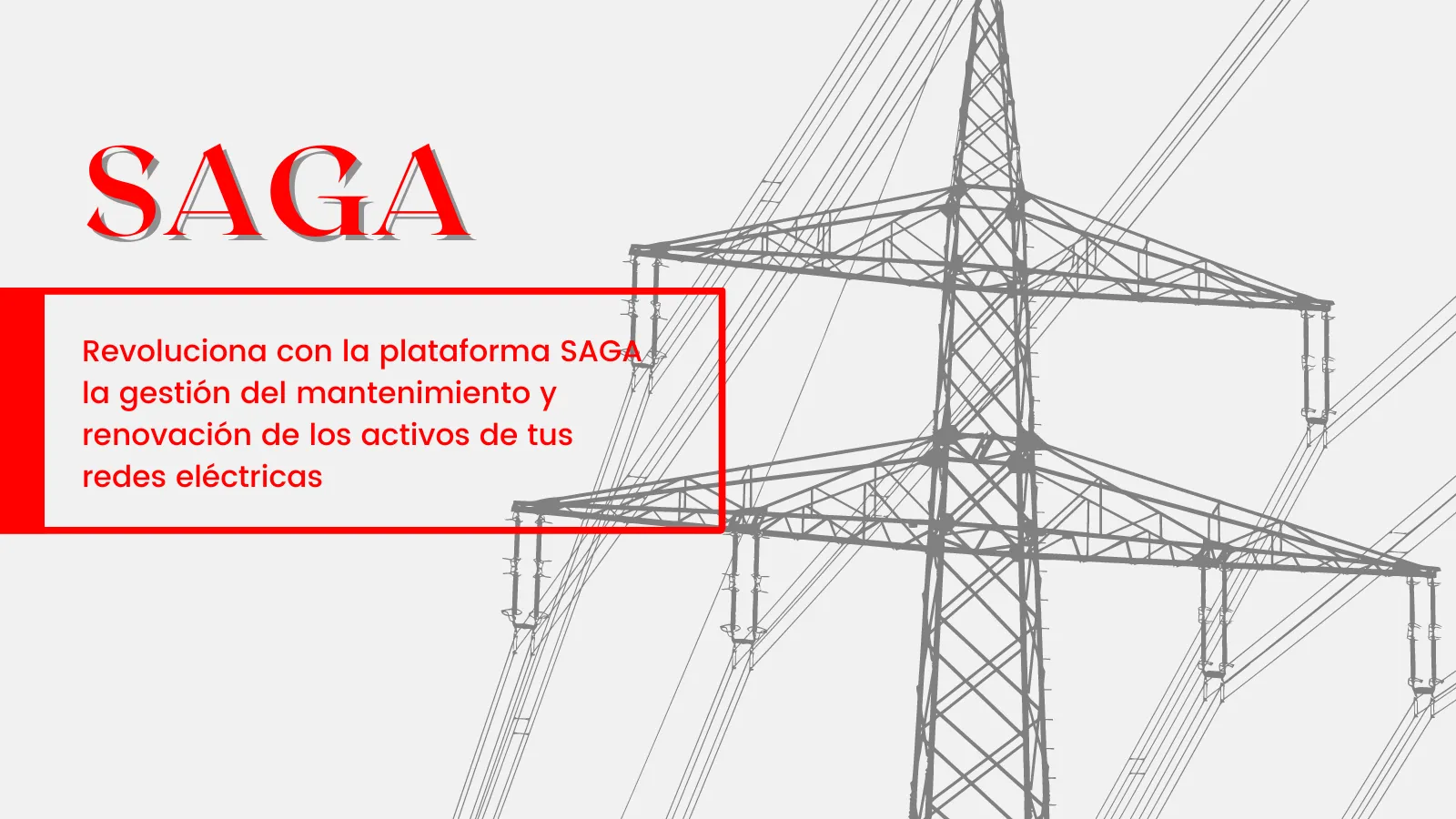 <p>Con este impulso nació SAGA, que se originó en 2017 como proyecto interno de innovación del Grupo Red Eléctrica. SAGA surgió con una visión de futuro clara: optimizar la actividad de mantenimiento en toda la red de transporte del sistema eléctrico español. Una herramienta que ha permitido que este cambio de paradigma sea ya un hecho al revolucionar la gestión de los activos de REE y todos los procesos involucrados en ésta.</p> <p>SAGA, que actualmente comercializa Elewit y en cuya evolución también part